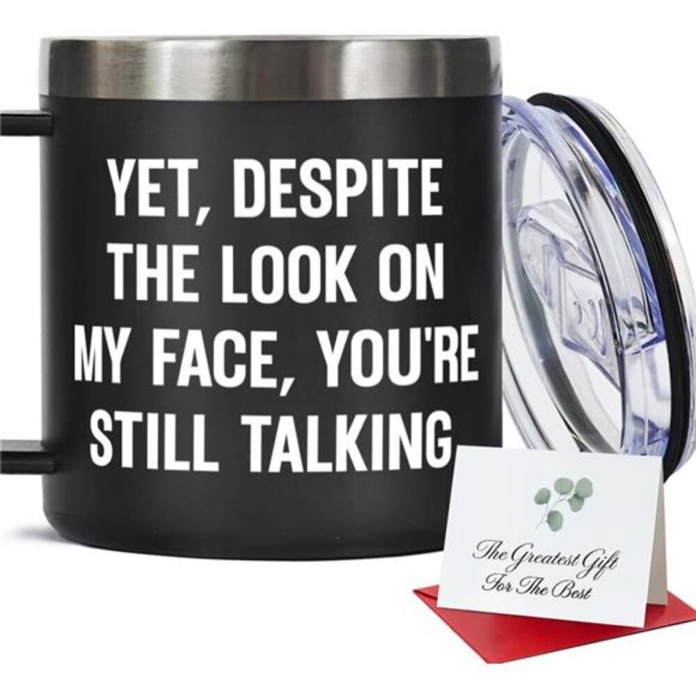 Yet Despite the Look on My Face You Are Still Talking Tumbler 14oz